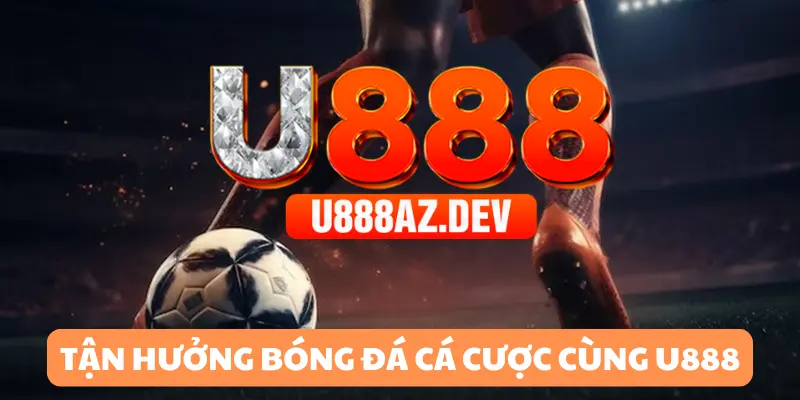 Bóng đá cá cược tại U888